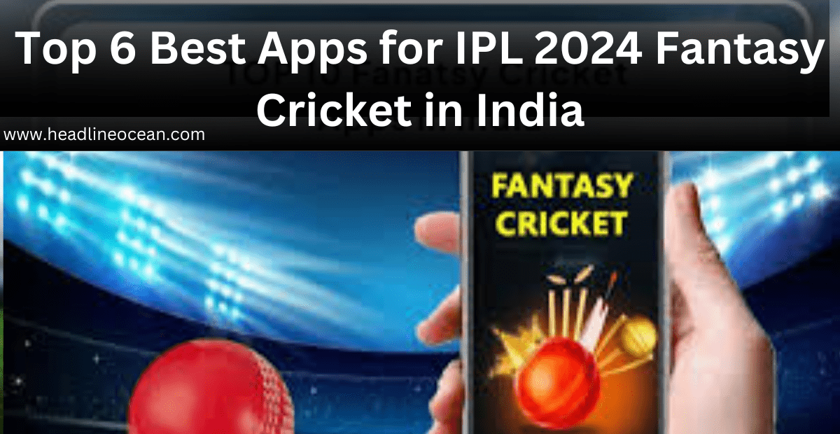 Best Apps for IPL 2024 Fantasy Cricket