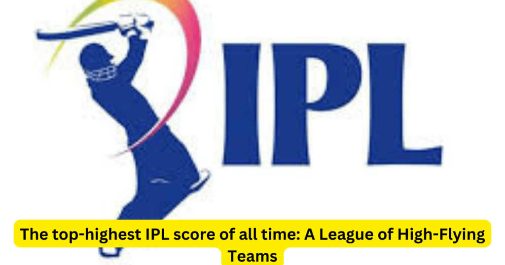 highest IPL score of all time