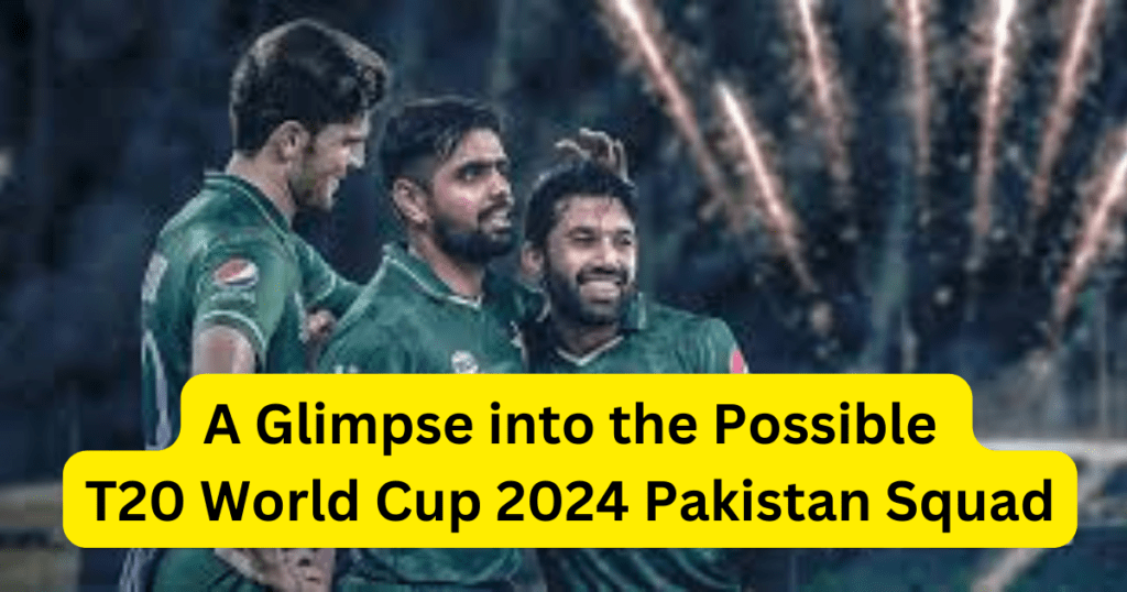 T20 World Cup 2024 Pakistan Squad 