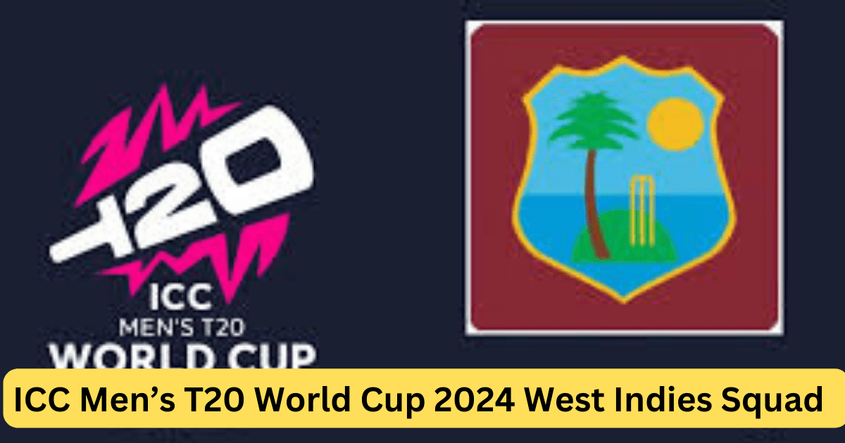 T20 World Cup 2024 West Indies Squad